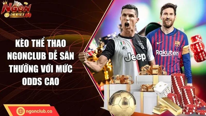 Kèo thể thao dễ săn thưởng với mức odds cao